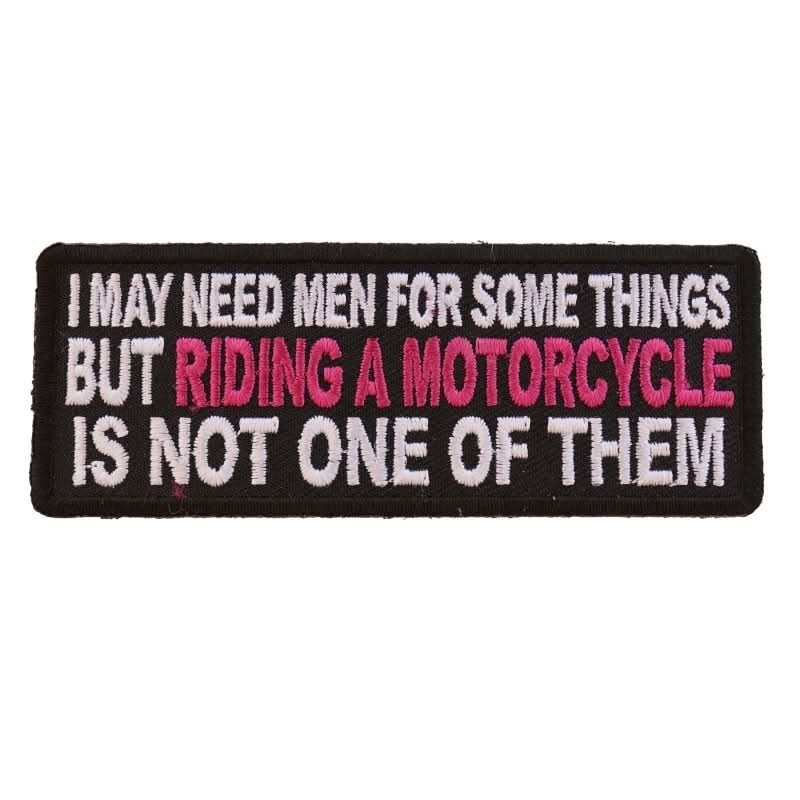 P5481 I May Need Men For Somethings But Riding A Motorcycle Is Not On Patches The Cheap Place