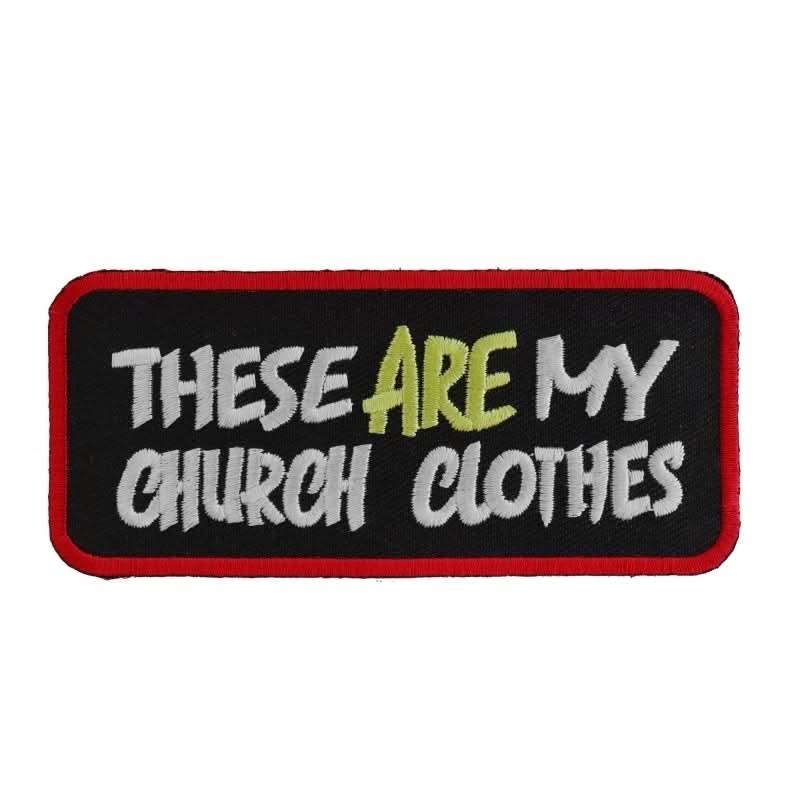P1087 These Are My Church Clothes Funny Biker Saying Patch Patches The Cheap Place