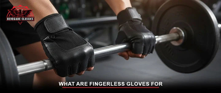 The image shows a man holding gym weights, showcasing black leather fingerless gloves, titled What Are Fingerless Gloves For, with the Renegade Classics logo in the upper left corner.