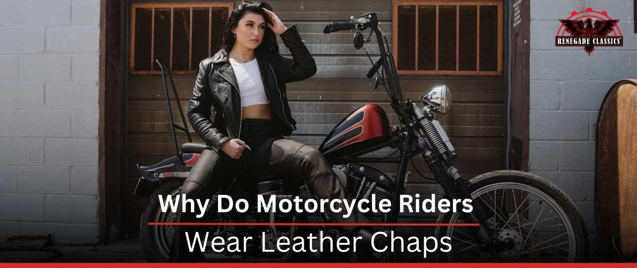 Why Do Motorcycle Riders Wear Chaps