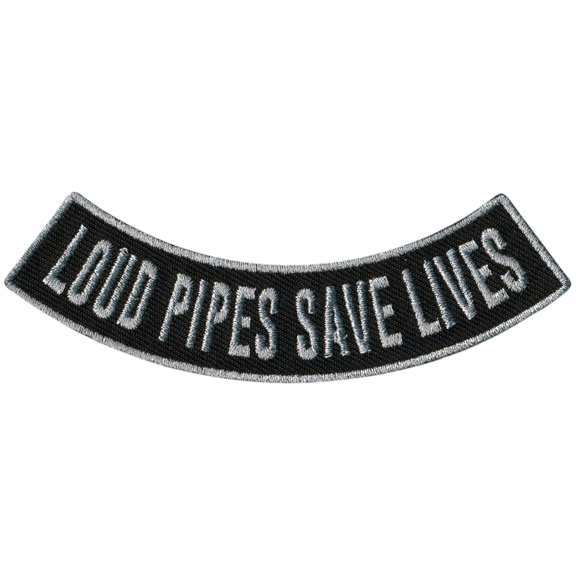 Hot Leathers Loud Pipes Save Lives 4” X 1” Bottom Rocker Patch