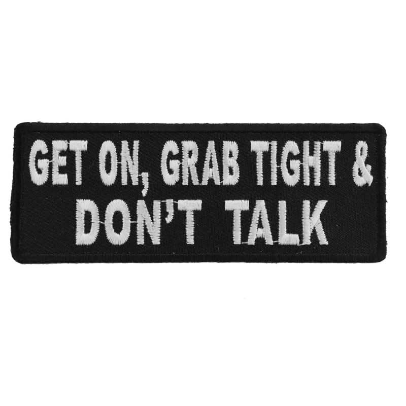 P4884 Get On Grab Tight and Don't Talk Biker Patch Patches The Cheap Place
