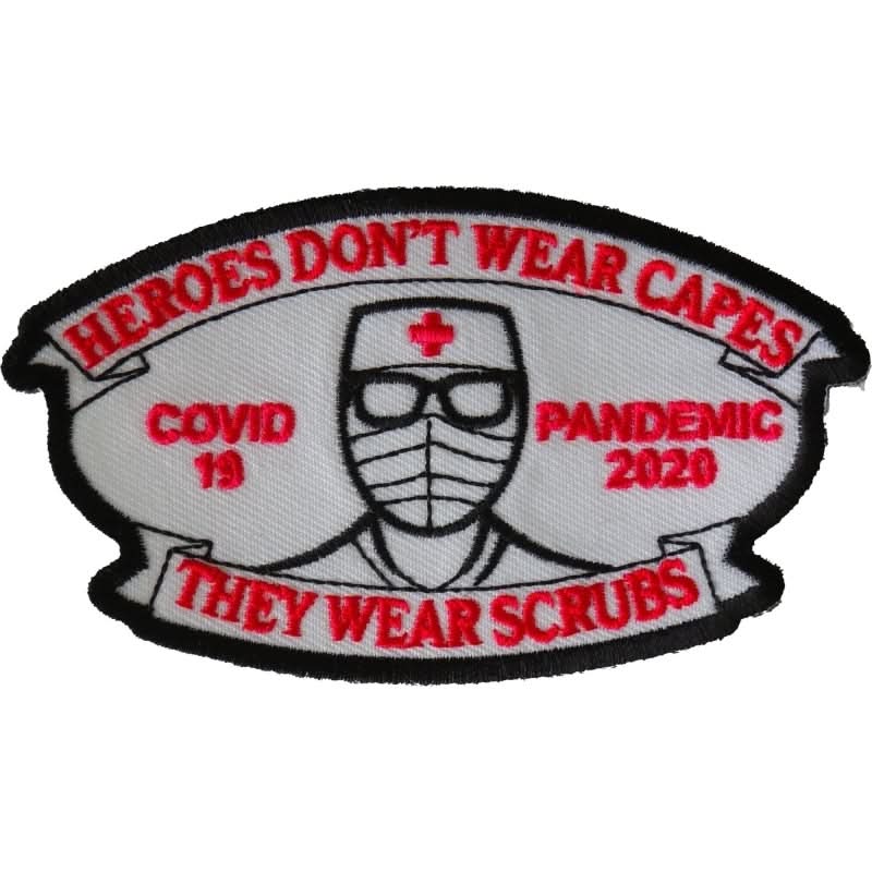 P6714 Heroes don't wear capes they wear scrubs Covid 19 Pandemic Patc Patches The Cheap Place
