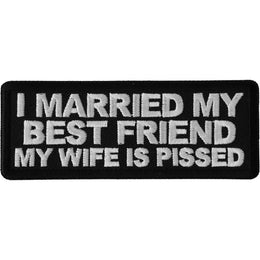 P6690 I Married my Best Friend My Wife is Pissed Patch Patches The Cheap Place