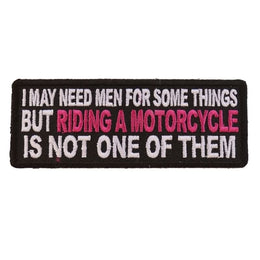 P5481 I May Need Men For Somethings But Riding A Motorcycle Is Not On Patches The Cheap Place