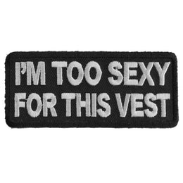 P2746 I'm Too Sexy For This Vest Fun Biker Patch Patches The Cheap Place