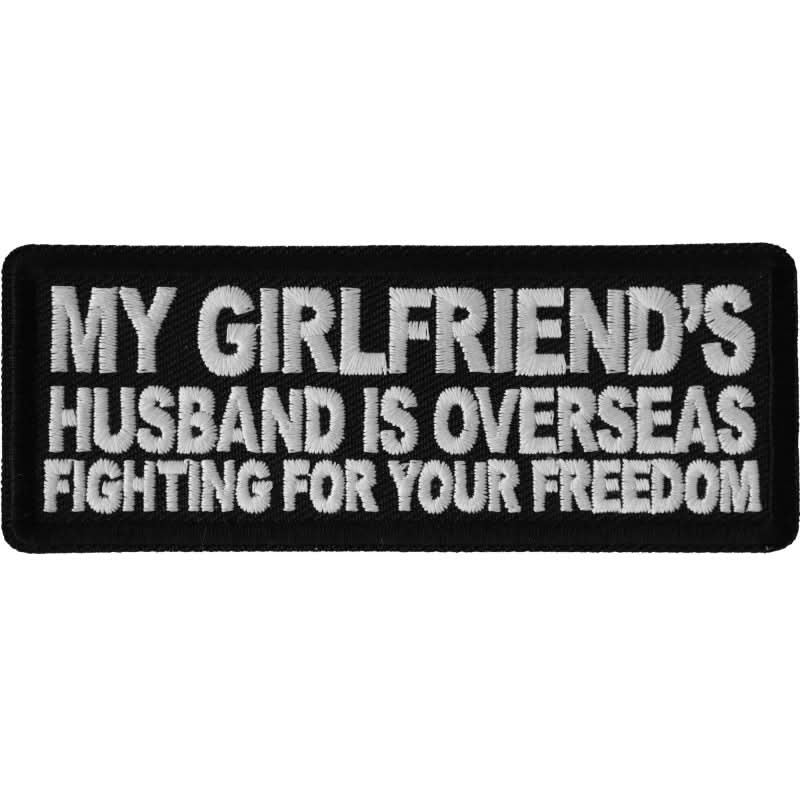 P6691 My Girlfriend's Husband is Overseas Fighting For Your Freedom P Patches The Cheap Place