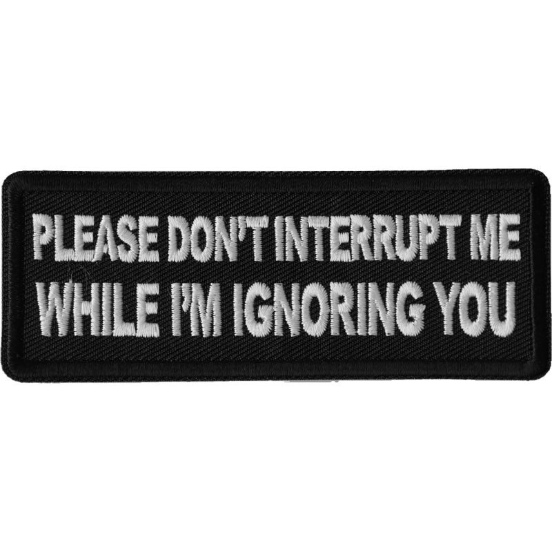 P6670 Please Don't Interrupt Me While I'm Ignoring you Patch Patches The Cheap Place