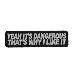 P2832 Yeah It's Dangerous Thats Why I Like It Fun Biker Patch Patches The Cheap Place
